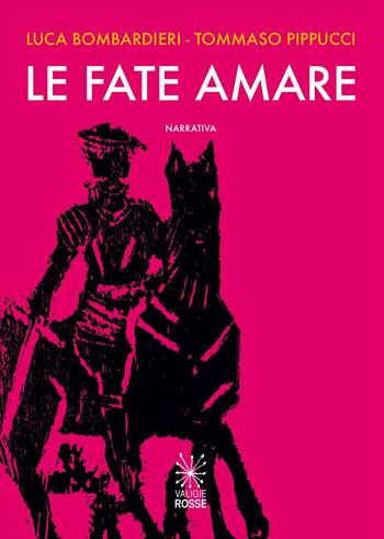 Le fate amare - Luca Bombardieri, Tommaso Pippucci - Libro Valigie Rosse 2019, Narrativa | Libraccio.it