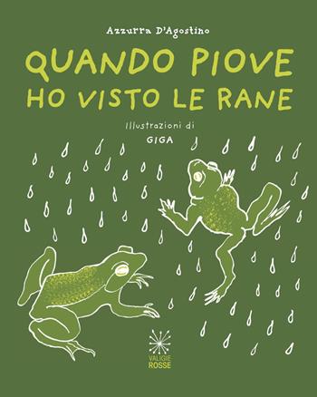 Quando piove ho visto le rane - Azzurra D'Agostino - Libro Valigie Rosse 2019, I panierini | Libraccio.it