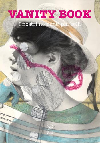 Vanity book. I nostri racconti più belli  - Libro Valigie Rosse 2019, Le valigie di Carver | Libraccio.it