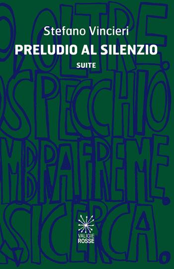 Preludio al silenzio. Suite - Stefano Vincieri - Libro Valigie Rosse 2020, Caratteri | Libraccio.it