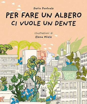 Per fare un albero ci vuole un dente - Dario Pontuale - Libro Valigie Rosse 2021, I panierini | Libraccio.it