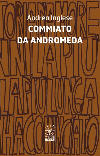 Commiato da Andromeda - Andrea Inglese - Libro Valigie Rosse 2022, Caratteri | Libraccio.it