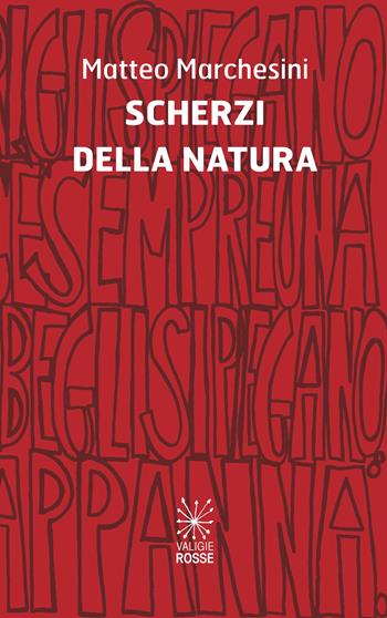 Scherzi della natura - Matteo Marchesini - Libro Valigie Rosse 2022, Caratteri | Libraccio.it