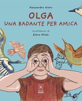Olga. Una badante per amica - Alessandro Niero - Libro Valigie Rosse 2022 | Libraccio.it