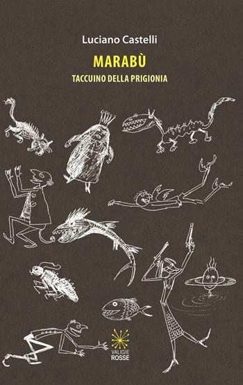 Marabù. Taccuino della prigionia - Luciano Castelli - Libro Valigie Rosse 2023, Gli Asteroidi | Libraccio.it