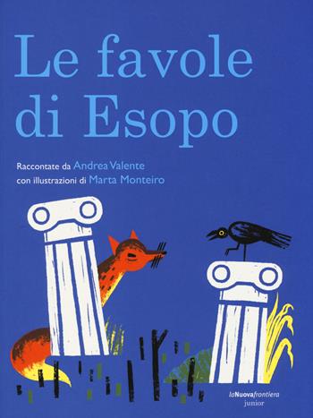 Le favole di Esopo. Ediz. illustrata - Andrea Valente - Libro La Nuova Frontiera Junior 2014, Classici illustrati | Libraccio.it