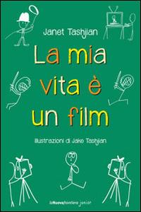 La mia vita è un film - Janet Tashjian - Libro La Nuova Frontiera Junior 2014 | Libraccio.it