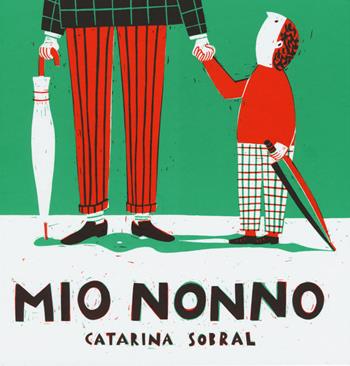 Mio nonno - Catarina Sobral - Libro La Nuova Frontiera Junior 2015 | Libraccio.it