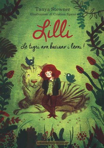 Lilli. Le tigri non baciano i leoni! - Tanya Stewner - Libro La Nuova Frontiera Junior 2015 | Libraccio.it