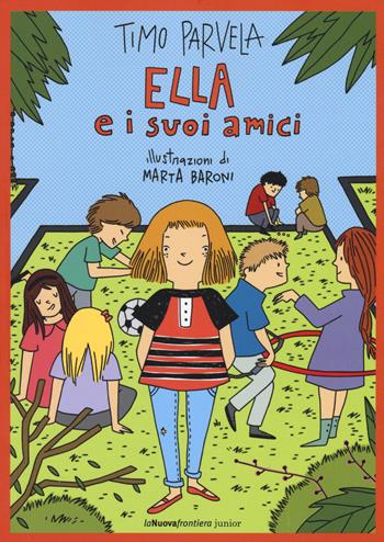 Ella e i suoi amici - Timo Parvela - Libro La Nuova Frontiera Junior 2015 | Libraccio.it