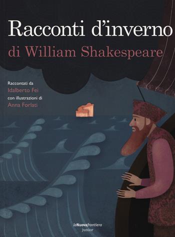 Racconti d'inverno di William Shakespeare - Idalberto Fei - Libro La Nuova Frontiera Junior 2015, Classici illustrati | Libraccio.it