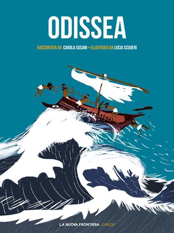 Odissea da Omero. Ediz. illustrata - Carola Susani - Libro La Nuova Frontiera Junior 2016, Classici illustrati | Libraccio.it