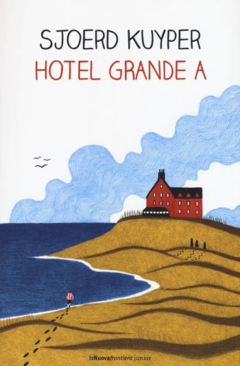 Hotel grande A - Sjoerd Kuyper - Libro La Nuova Frontiera Junior 2017 | Libraccio.it
