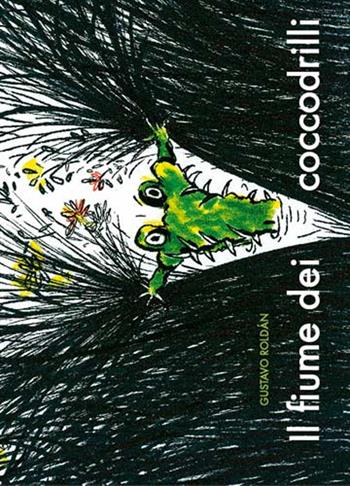 Il fiume dei coccodrilli. Ediz. a colori - Gustavo Roldan - Libro La Nuova Frontiera Junior 2017, Albi illustrati | Libraccio.it