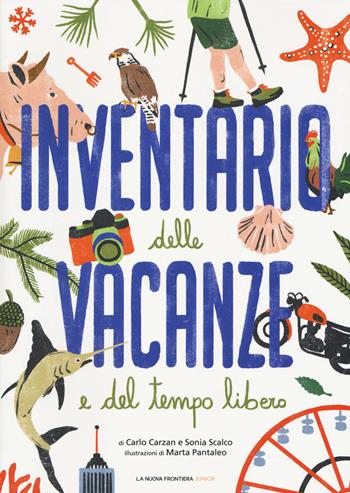 Inventario delle vacanze e del tempo libero. Ediz. a colori - Carlo Carzan, Sonia Scalco - Libro La Nuova Frontiera Junior 2017 | Libraccio.it