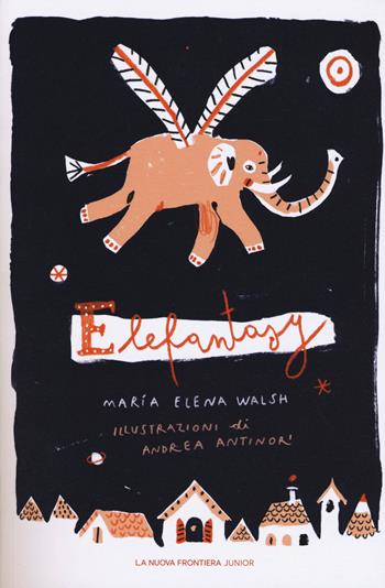 Elefantasy - Maria Elena Walsh - Libro La Nuova Frontiera Junior 2017 | Libraccio.it