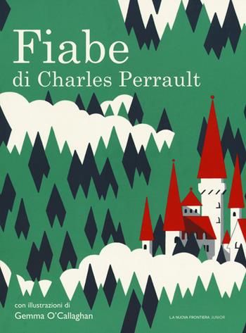 Le fiabe - Charles Perrault - Libro La Nuova Frontiera Junior 2018, Classici illustrati | Libraccio.it