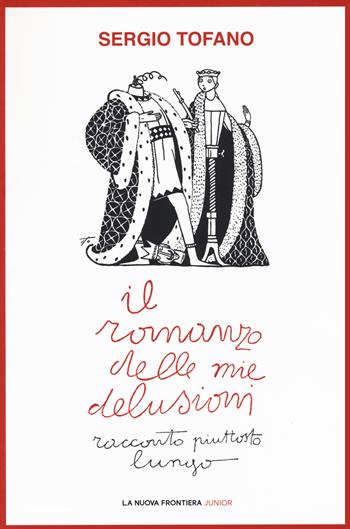 Il romanzo delle mie delusioni. Racconto piuttosto lungo - Sergio Tofano - Libro La Nuova Frontiera Junior 2018 | Libraccio.it