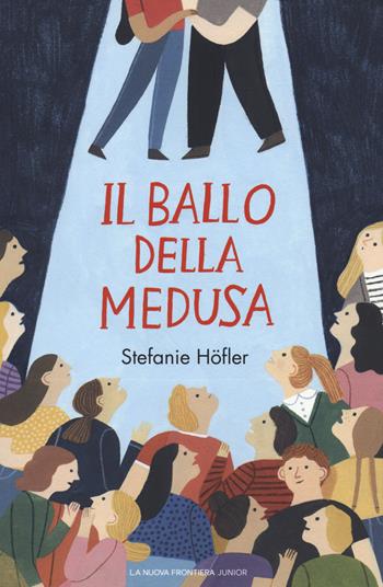 Il ballo della medusa - Stefanie Höfler - Libro La Nuova Frontiera Junior 2018 | Libraccio.it