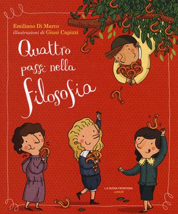 Quattro passi nella filosofia - Emiliano Di Marco - Libro La Nuova Frontiera Junior 2018 | Libraccio.it