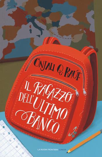 Il ragazzo dell'ultimo banco - Onjali Q. Raúf - Libro La Nuova Frontiera Junior 2019 | Libraccio.it