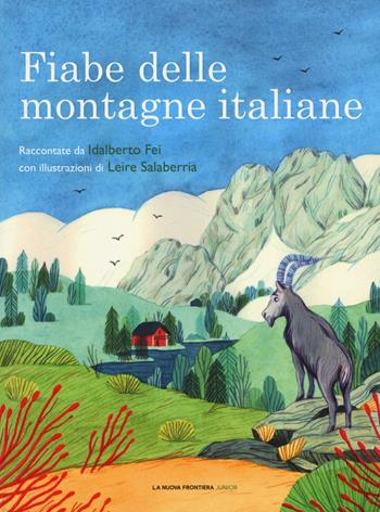 Fiabe delle montagne italiane - Idalberto Fei - Libro La Nuova Frontiera Junior 2019, Classici illustrati | Libraccio.it