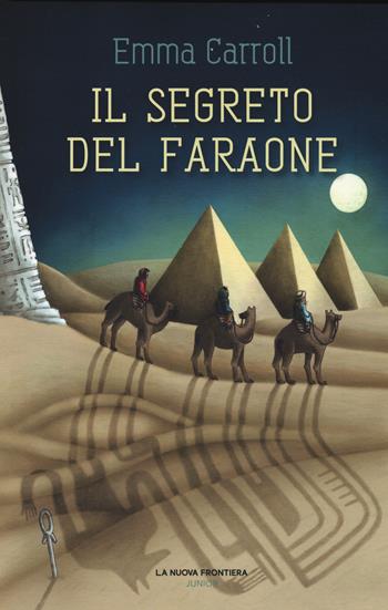 Il segreto del faraone - Emma Carroll - Libro La Nuova Frontiera Junior 2019 | Libraccio.it