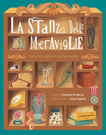 La stanza delle meraviglie. Esercizi e giochi per la mente - Emiliano Di Marco - Libro La Nuova Frontiera Junior 2019 | Libraccio.it