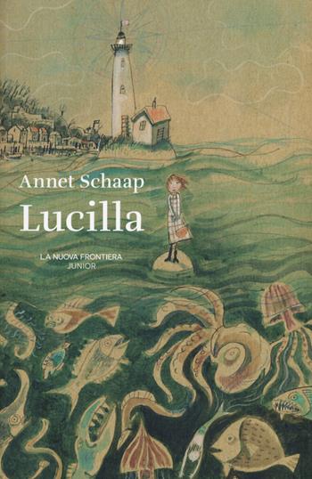 Lucilla - Annet Schaap - Libro La Nuova Frontiera Junior 2019 | Libraccio.it