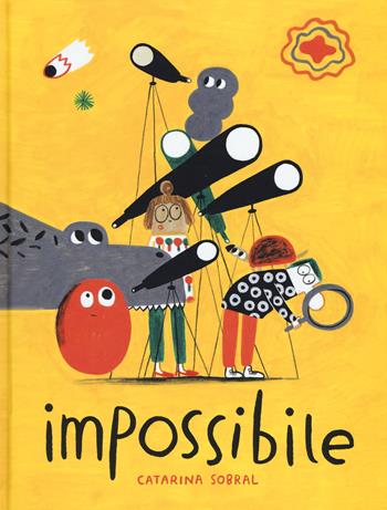Impossibile. Ediz. a colori - Catarina Sobral - Libro La Nuova Frontiera Junior 2020, Albi illustrati | Libraccio.it