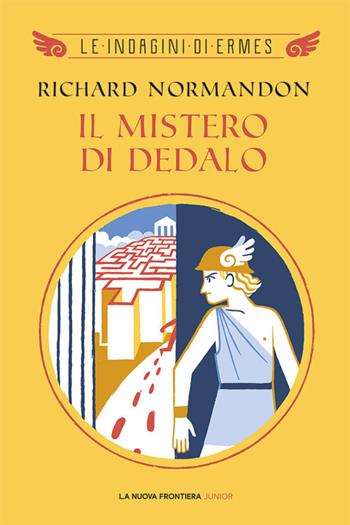 Il mistero di Dedalo - Richard Normandon - Libro La Nuova Frontiera Junior 2020 | Libraccio.it