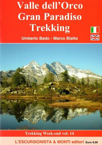 Valle dell'Orco, Gran Paradiso trekking. Con cartina 1:25.000. Ediz. multilingue - Umberto Bado, Marco Blatto - Libro L'Escursionista 2016, Trekking week-end | Libraccio.it