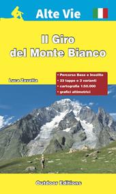 Il giro del Monte Bianco. Percorso base e percorso insolito. Ediz. a spirale