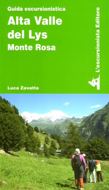 Alta valle del Lys. Monte Rosa - Luca Zavatta - Libro L'Escursionista 2017, Guide dell'escursionista | Libraccio.it