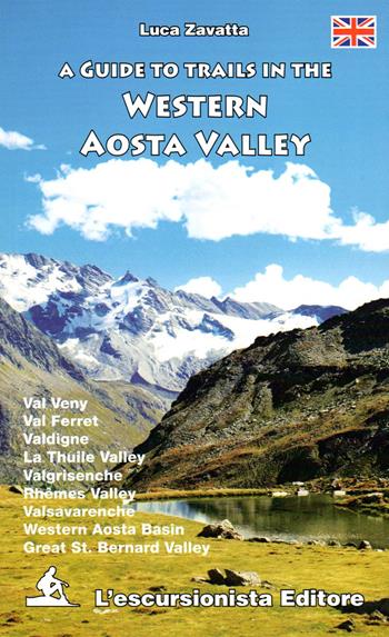 A guide to trails in the western Aosta Valley - Luca Zavatta - Libro L'Escursionista 2020 | Libraccio.it