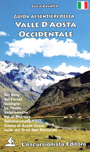 Guida ai sentieri della Valle d'Aosta occidentale - Luca Zavatta - Libro L'Escursionista 2021 | Libraccio.it