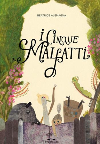 I cinque malfatti. Ediz. a colori - Beatrice Alemagna - Libro TopiPittori 2016 | Libraccio.it