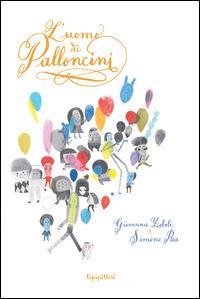 L'uomo dei palloncini. Ediz. a colori - Giovanna Zoboli, Simone Rea - Libro TopiPittori 2014 | Libraccio.it