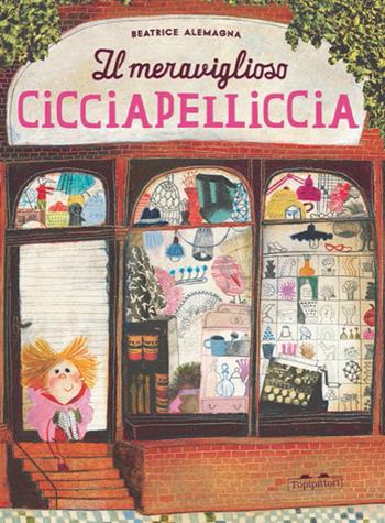 Il meraviglioso Cicciapelliccia - Beatrice Alemagna - Libro TopiPittori 2015 | Libraccio.it