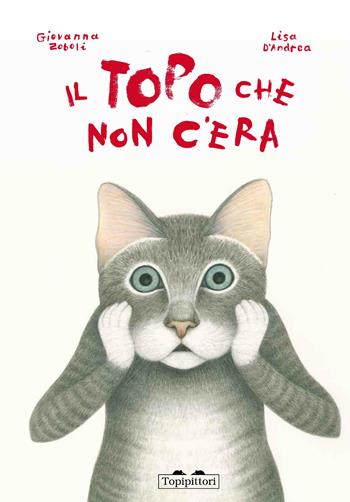 Il topo che non c'era - Giovanna Zoboli, Lisa D'Andrea - Libro TopiPittori 2015 | Libraccio.it