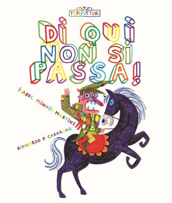 Di qui non si passa! Ediz. illustrata - Isabel Minhós Martins, Bernardo Carvalho - Libro TopiPittori 2015 | Libraccio.it