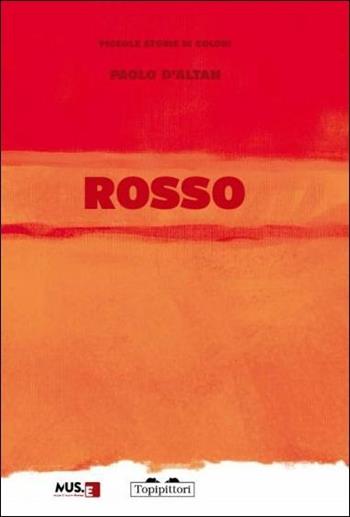 Rosso: piccole storie di colori. Ediz. italiana e inglese  - Libro TopiPittori 2015 | Libraccio.it