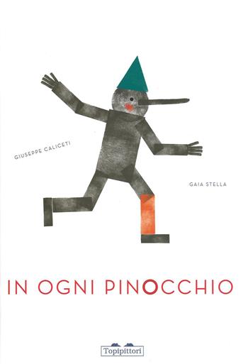 In ogni Pinocchio - Giuseppe Caliceti, Gaia Stella - Libro TopiPittori 2016 | Libraccio.it