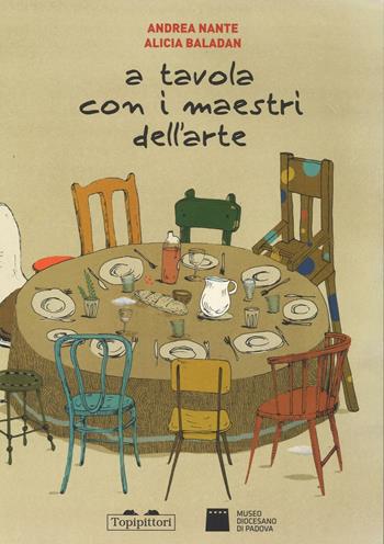 A tavola con i maestri dell'arte - Andrea Nante, Alicia Baladan - Libro TopiPittori 2016, Pippo. Piccola pinacoteca portatile | Libraccio.it