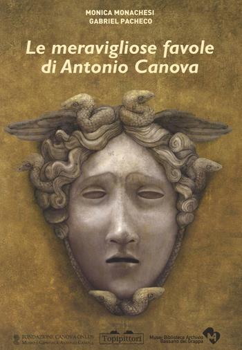 Le meravigliose favole di Antonio Canova - Monica Monachesi, Gabriel Pacheco - Libro TopiPittori 2016, Pippo. Piccola pinacoteca portatile | Libraccio.it