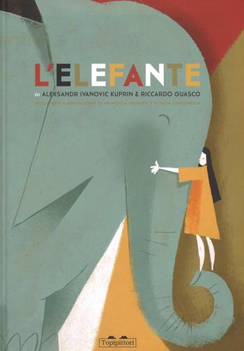 L' elefante - Aleksandr I. Kuprin, Riccardo Guasco - Libro TopiPittori 2016 | Libraccio.it