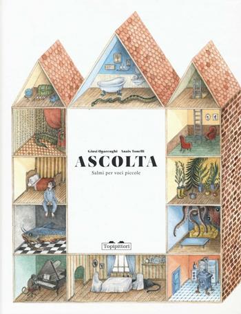 Ascolta. Salmi per voci piccole. Ediz. illustrata - Giusi Quarenghi - Libro TopiPittori 2016 | Libraccio.it