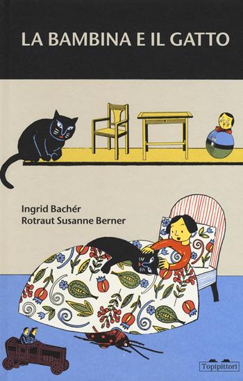 La bambina e il gatto. Ediz. a colori - Rotraut Susanne Berner, Ingrid Bachér - Libro TopiPittori 2017, Albi | Libraccio.it