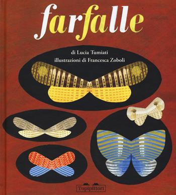 Farfalle - Lucia Tumiati - Libro TopiPittori 2017, Grilli per la testa | Libraccio.it
