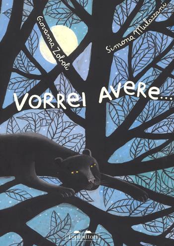 Vorrei avere.... Nuova ediz. - Giovanna Zoboli, Simona Mulazzani - Libro TopiPittori 2017 | Libraccio.it